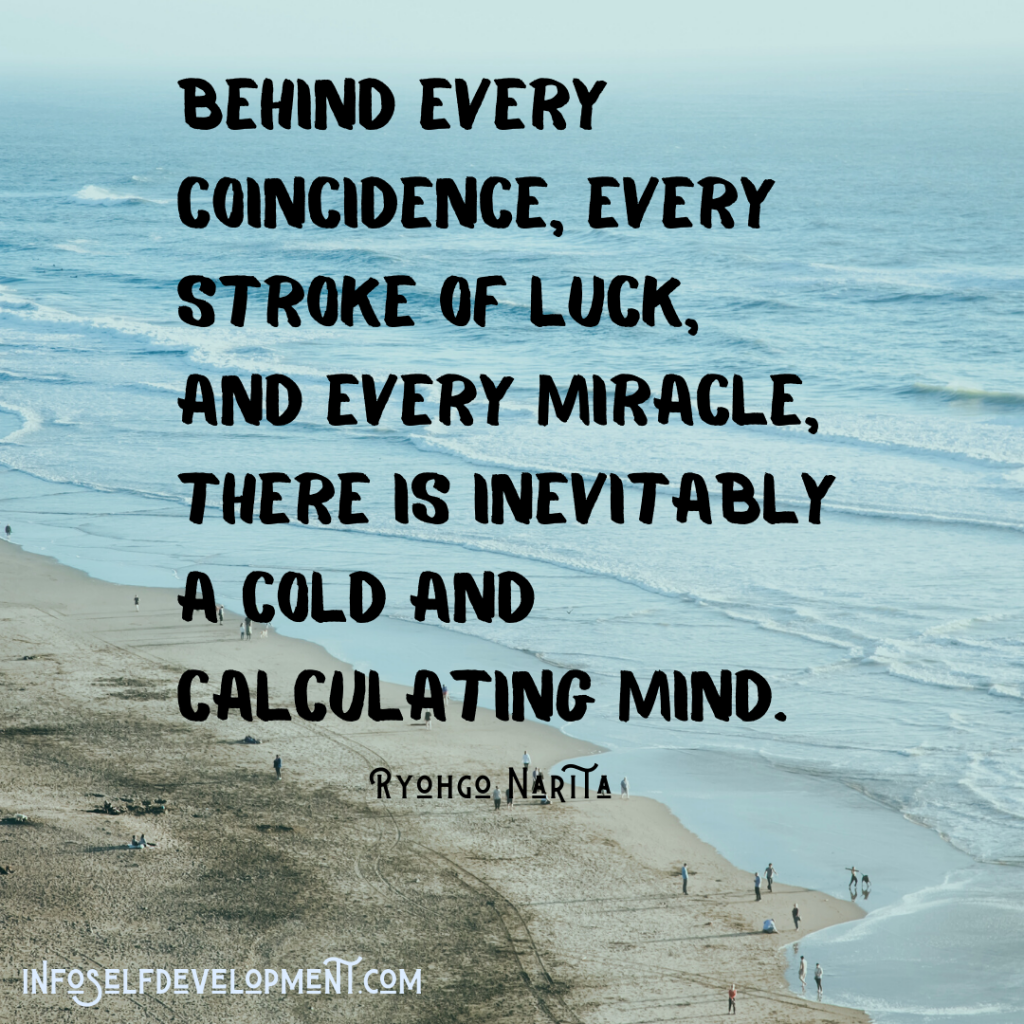 How Do You Measure Success? Behind every coincidence, every stroke of luck, and every miracle, there is inevitably a cold and calculating mind